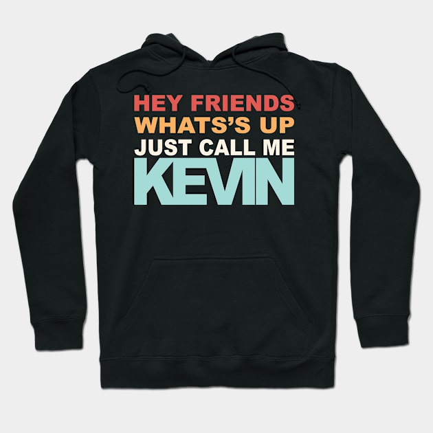 Hey Call Me Kevin Hoodie by Borton
